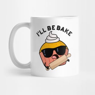 I'll Be Bake Funny Cake Puns Mug